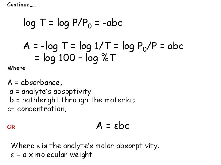 Continue…. . log T = log P/P 0 = -abc A = -log T