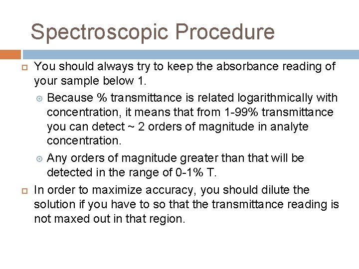 Spectroscopic Procedure You should always try to keep the absorbance reading of your sample