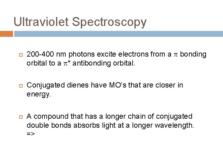 Ultraviolet Spectroscopy 200 -400 nm photons excite electrons from a bonding orbital to a