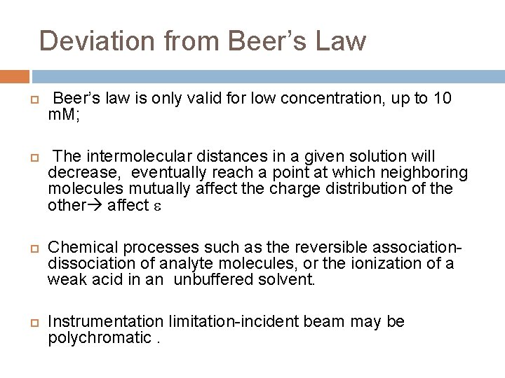 Deviation from Beer’s Law Beer’s law is only valid for low concentration, up to