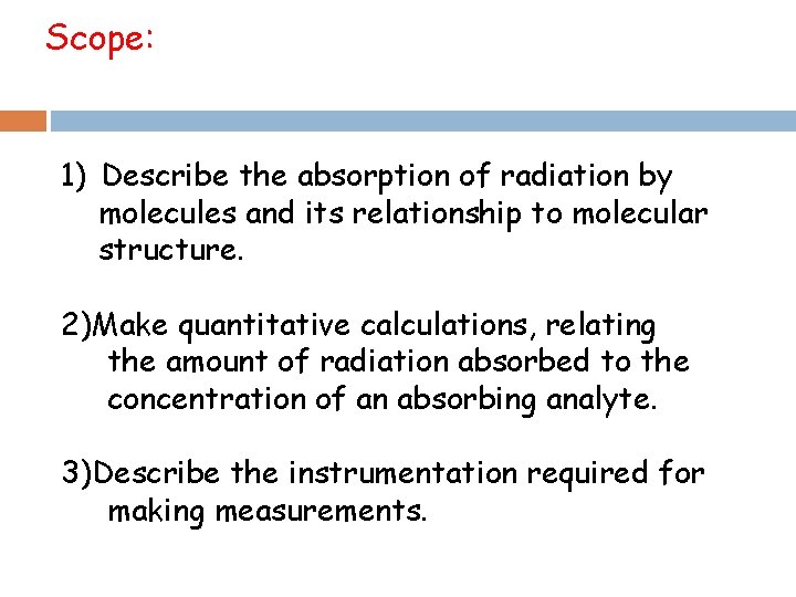 Scope: 1) Describe the absorption of radiation by molecules and its relationship to molecular