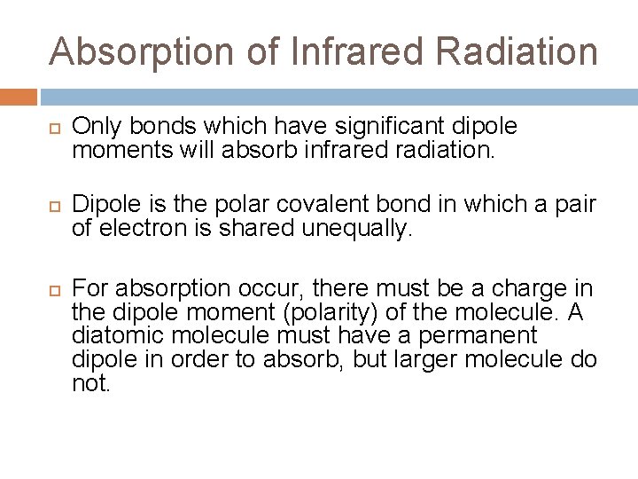 Absorption of Infrared Radiation Only bonds which have significant dipole moments will absorb infrared