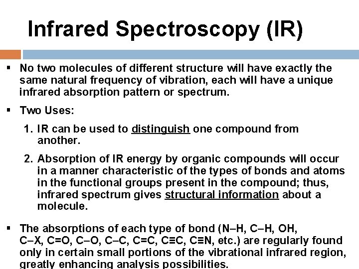 Infrared Spectroscopy (IR) § No two molecules of different structure will have exactly the