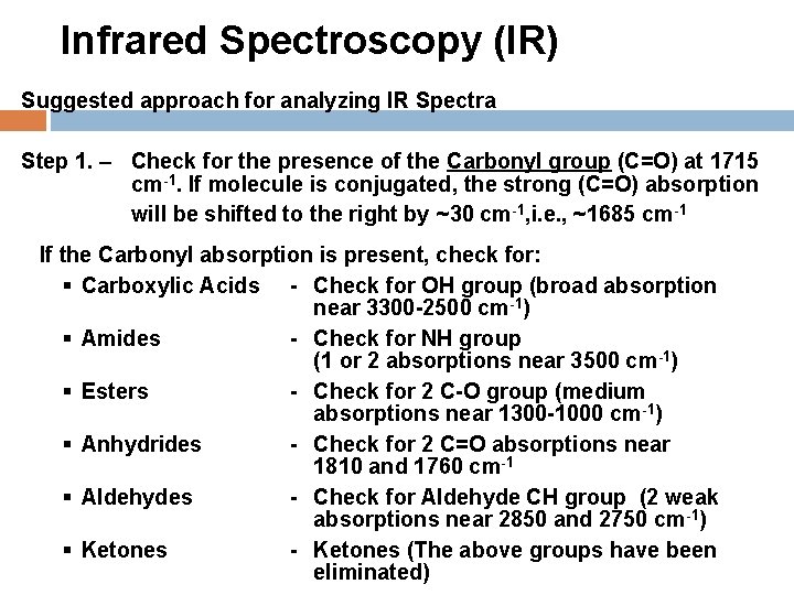 Infrared Spectroscopy (IR) Suggested approach for analyzing IR Spectra Step 1. – Check for