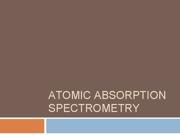 ATOMIC ABSORPTION SPECTROMETRY 