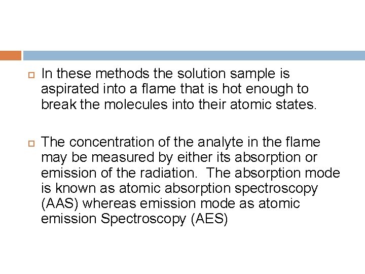  In these methods the solution sample is aspirated into a flame that is