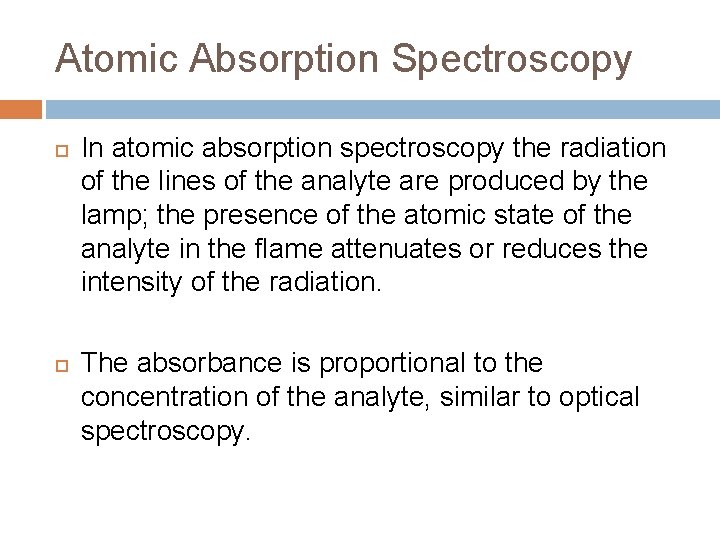 Atomic Absorption Spectroscopy In atomic absorption spectroscopy the radiation of the lines of the