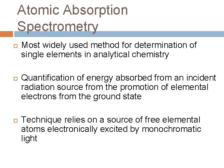 Atomic Absorption Spectrometry Most widely used method for determination of single elements in analytical