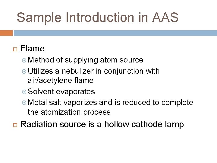 Sample Introduction in AAS Flame Method of supplying atom source Utilizes a nebulizer in