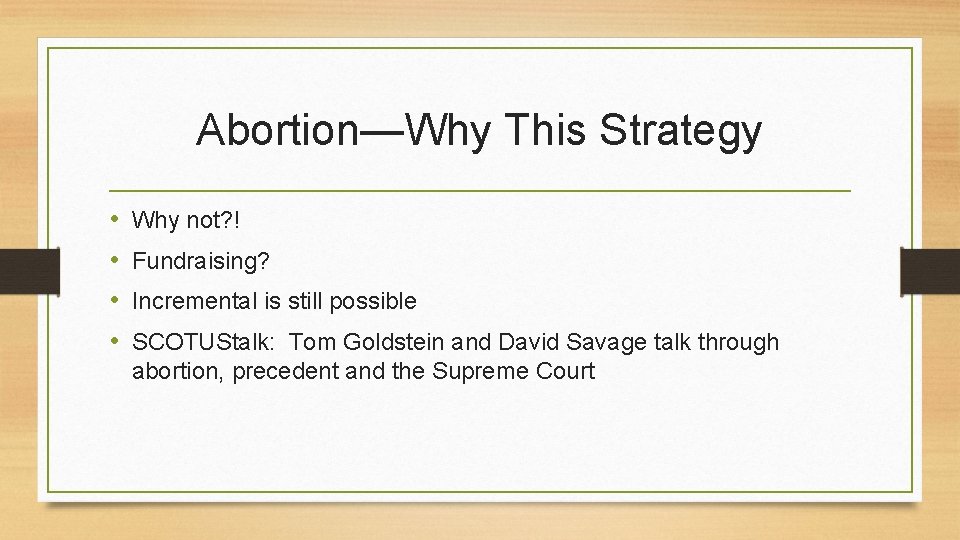Abortion—Why This Strategy • • Why not? ! Fundraising? Incremental is still possible SCOTUStalk: