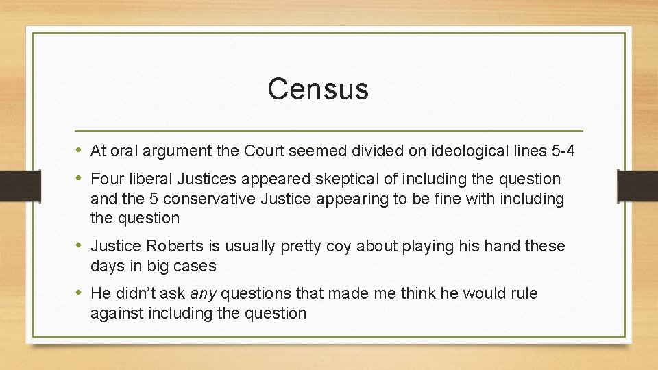 Census • At oral argument the Court seemed divided on ideological lines 5 -4