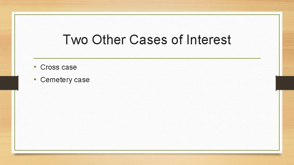 Two Other Cases of Interest • Cross case • Cemetery case 