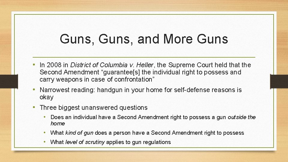 Guns, and More Guns • In 2008 in District of Columbia v. Heller, the