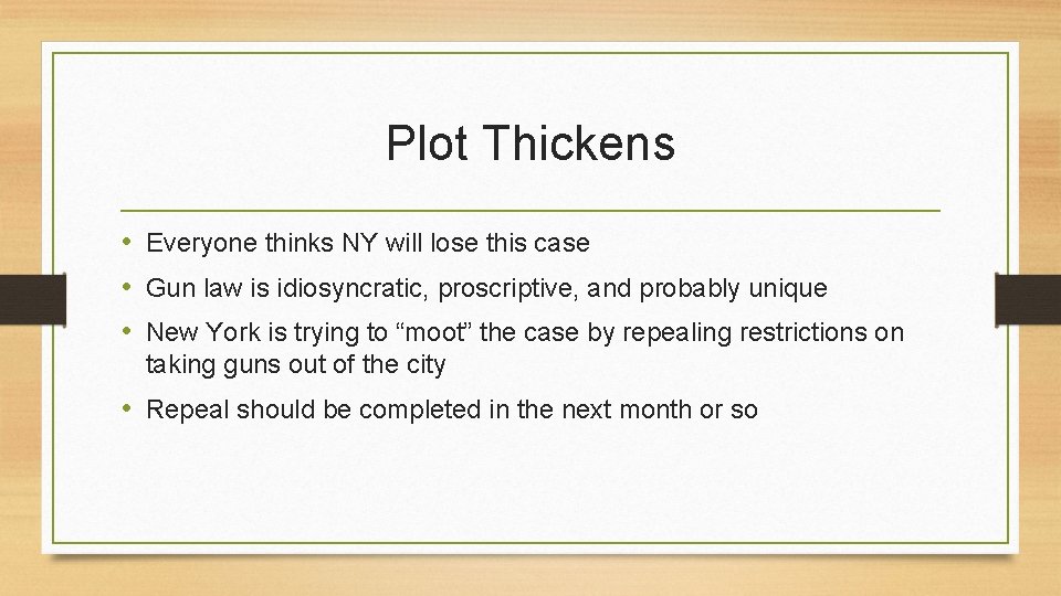 Plot Thickens • Everyone thinks NY will lose this case • Gun law is