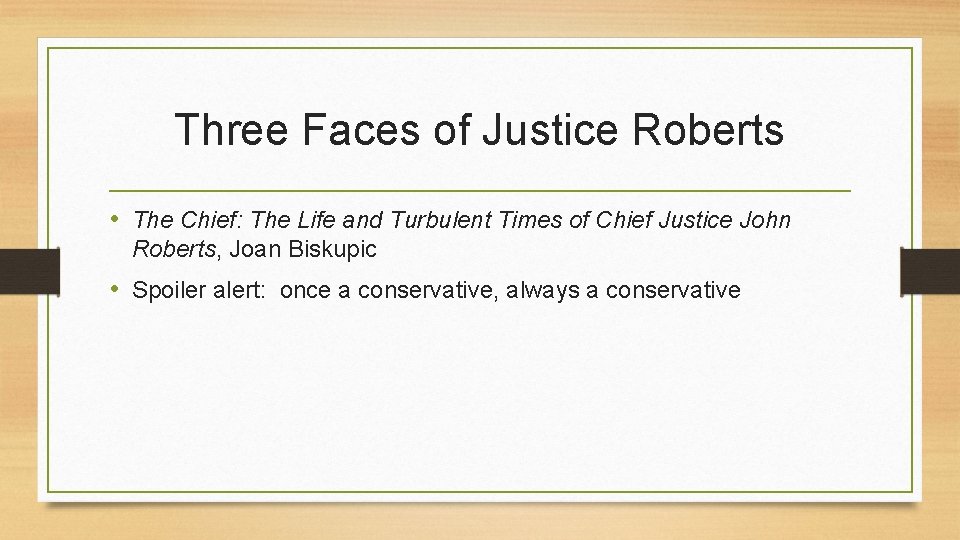 Three Faces of Justice Roberts • The Chief: The Life and Turbulent Times of