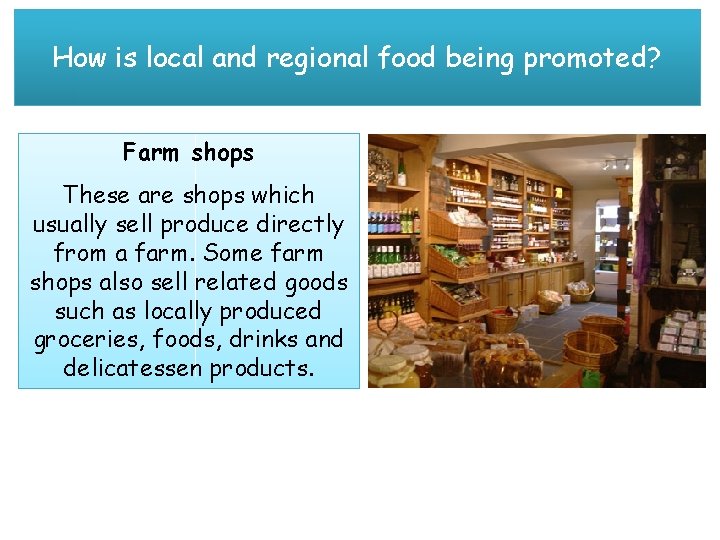 How is local and regional food being promoted? Farm shops These are shops which