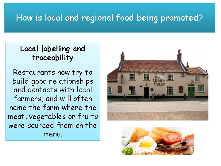 How is local and regional food being promoted? Local labelling and traceability Restaurants now