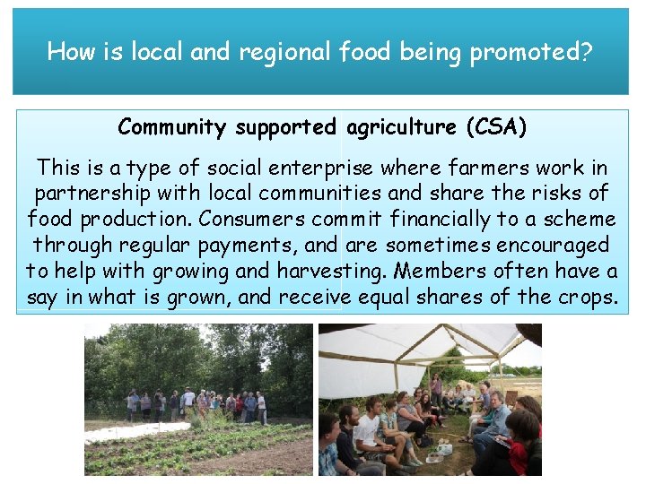How is local and regional food being promoted? Community supported agriculture (CSA) This is