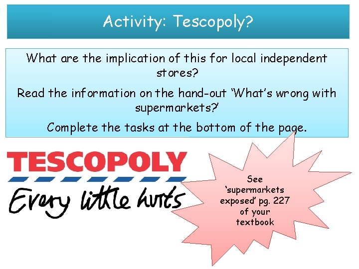 Activity: Tescopoly? What are the implication of this for local independent stores? Read the