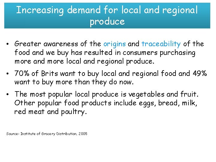 Increasing demand for local and regional produce • Greater awareness of the origins and
