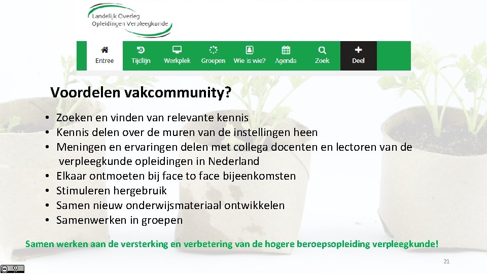 Voordelen vakcommunity? • Zoeken en vinden van relevante kennis • Kennis delen over de