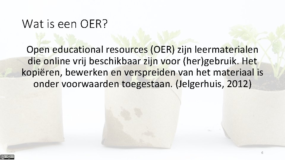 Wat is een OER? Open educational resources (OER) zijn leermaterialen die online vrij beschikbaar