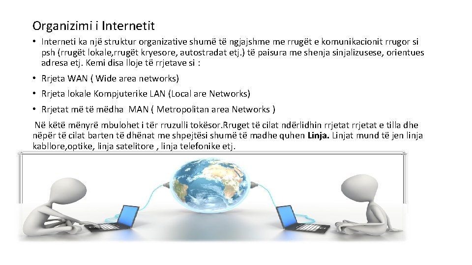 Organizimi i Internetit • Interneti ka një struktur organizative shumë të ngjajshme me rrugët