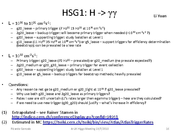HSG 1: H -> γγ • L = 1030 to 1031 cm-2 s-1: – HSG 1: H -> γγ • L = 1030 to 1031 cm-2 s-1: –