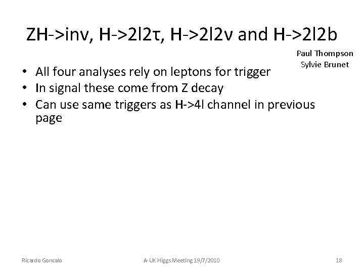 ZH->inv, H->2 l 2τ, H->2 l 2ν and H->2 l 2 b Paul Thompson