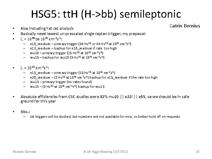 HSG 5: tt. H (H->bb) semileptonic • • • Also including Fat-Jet analysis Basically