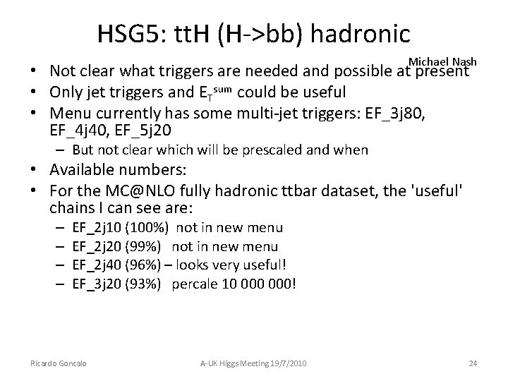 HSG 5: tt. H (H->bb) hadronic Michael Nash • Not clear what triggers are