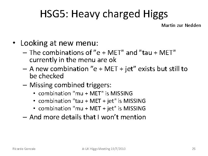 HSG 5: Heavy charged Higgs Martin zur Nedden • Looking at new menu: –