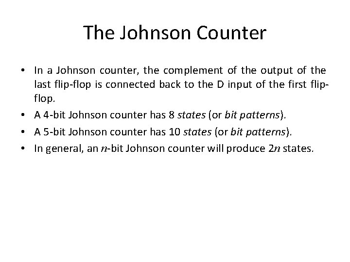 The Johnson Counter • In a Johnson counter, the complement of the output of