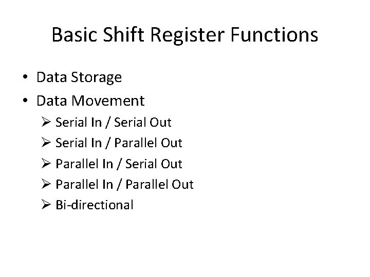 Basic Shift Register Functions • Data Storage • Data Movement Ø Serial In /