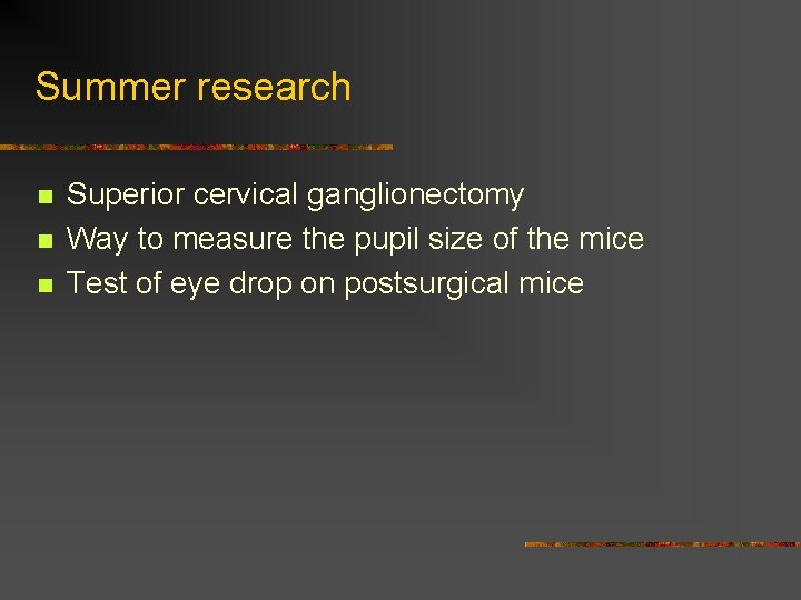 Summer research n n n Superior cervical ganglionectomy Way to measure the pupil size