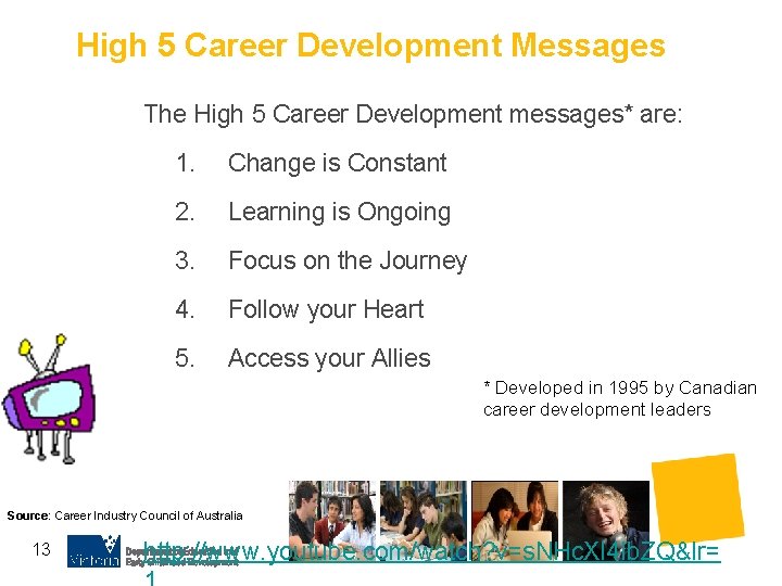 High 5 Career Development Messages The High 5 Career Development messages* are: 1. Change