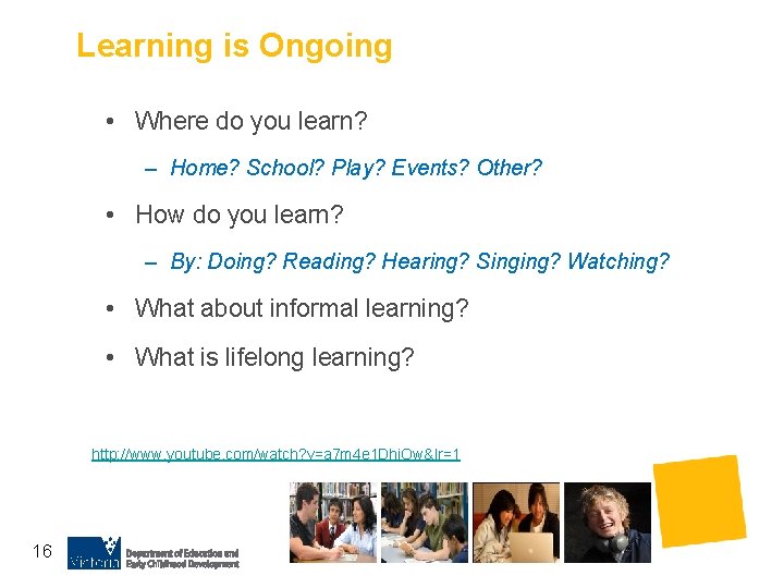 Learning is Ongoing • Where do you learn? – Home? School? Play? Events? Other?