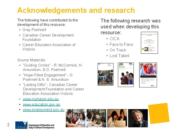 Acknowledgements and research The following have contributed to the development of this resource: •