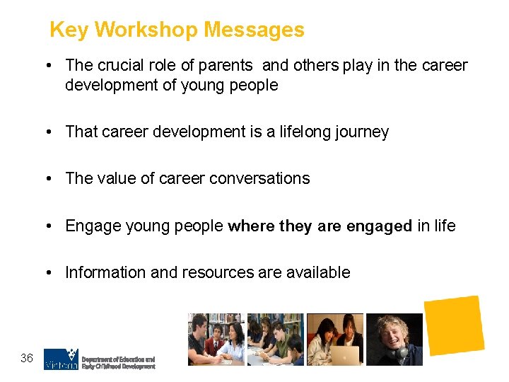 Key Workshop Messages • The crucial role of parents and others play in the