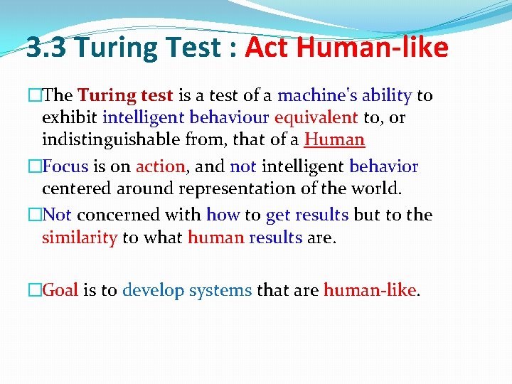 3. 3 Turing Test : Act Human-like �The Turing test is a test of