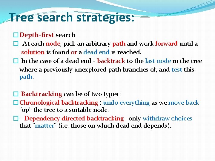 Tree search strategies: �Depth-first search � At each node, pick an arbitrary path and