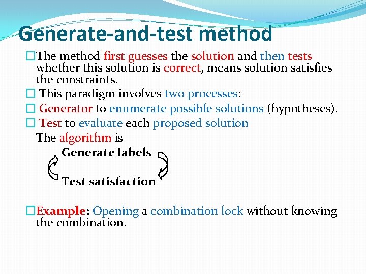 Generate-and-test method �The method first guesses the solution and then tests whether this solution