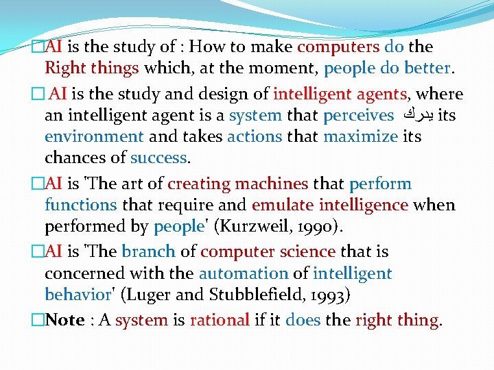 �AI is the study of : How to make computers do the Right things