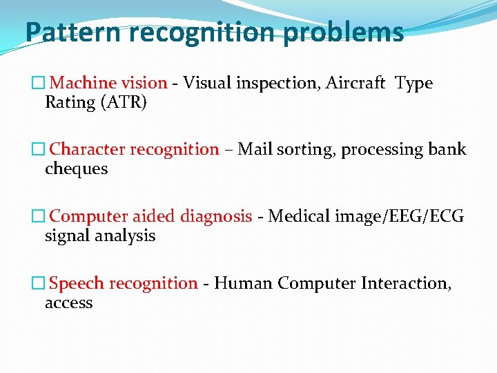 Pattern recognition problems � Machine vision - Visual inspection, Aircraft Type Rating (ATR) �