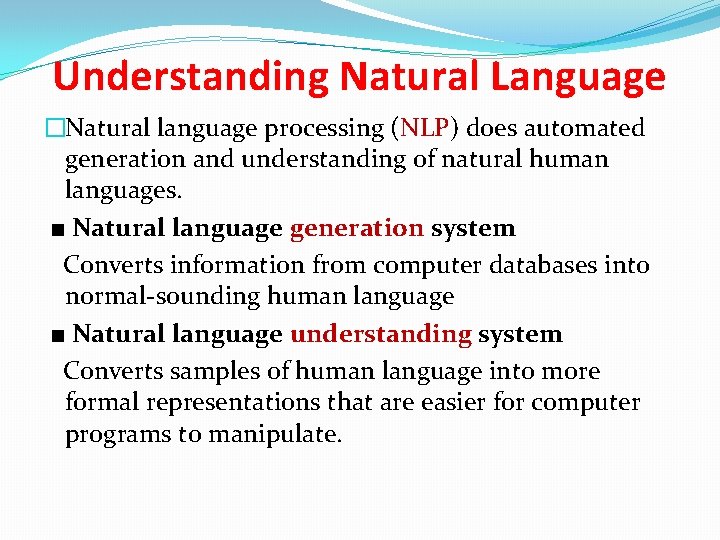 Understanding Natural Language �Natural language processing (NLP) does automated generation and understanding of natural