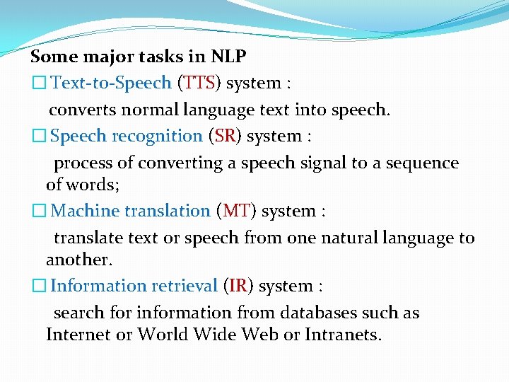 Some major tasks in NLP � Text-to-Speech (TTS) system : converts normal language text