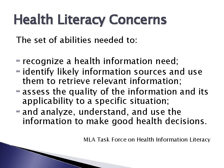 Health Literacy Concerns The set of abilities needed to: recognize a health information need;