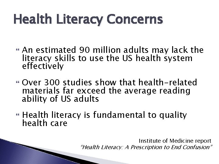 Health Literacy Concerns An estimated 90 million adults may lack the literacy skills to