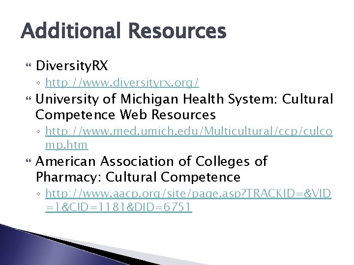 Additional Resources Diversity. RX ◦ http: //www. diversityrx. org/ University of Michigan Health System: