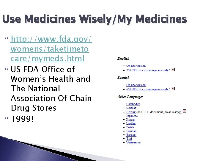 Use Medicines Wisely/My Medicines http: //www. fda. gov/ womens/taketimeto care/mymeds. html US FDA Office
